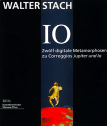 Walter Stach - IO. Zwölf digitale Metamorphosen zu Correggios Jupiter und Io.