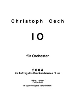 Christoph Cech. IO für Orchester. 2004 im Auftrag des Brucknerhauses Linz